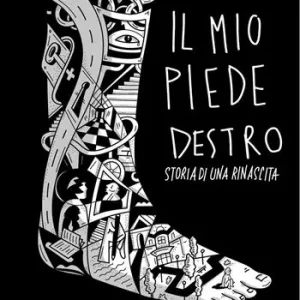 Il mio piede destro. Storia di una rinascita Offerta Limitata