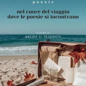 Acquista Ora Il viaggio. Nel cuore del viaggio dove le poesie si incontrano