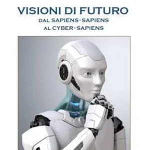 Visioni di futuro. Dal Sapiens-Sapiens al Cyber-Sapiens Economico