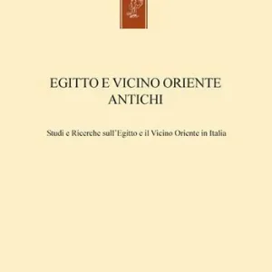 Offerta Lampo Egitto e vicino oriente antichi. Studi e ricerche sull‘Egitto e il Vicino Oriente in Italia. Ediz. italiana e inglese