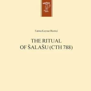 Offerta Lampo The ritual of Šalašu (CTH 788). Nuova ediz.