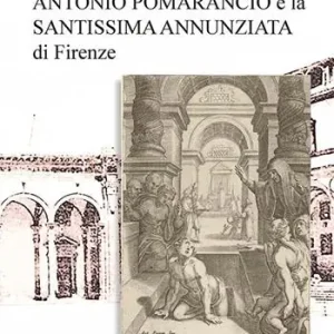 Antonio Pomarancio e la Santissima Annunziata di Firenze Ultimissimo Modello