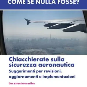Prezzo Conveniente Come se nulla fosse? Chiacchierate sulla sicurezza aeronautica. Suggerimenti per revisioni, aggiornamenti e implementazioni. Nuova ediz. Con Con estensione online