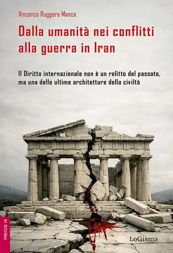 Bestseller Dalla umanità nei conflitti alla guerra in Iran. Il Diritto internazionale non è un relitto del passato, ma una delle ultime architetture della civiltà