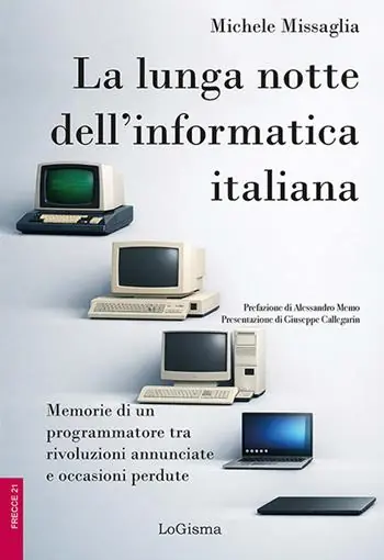 Compra Online La lunga notte dell‘informatica italiana. Memorie di un programmatore fra rivoluzioni annunciate e occasioni perdute. Ediz. illustrata