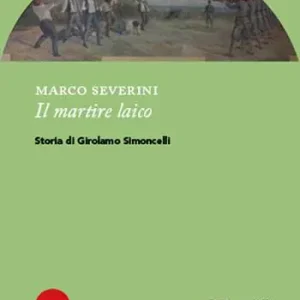 Il martire laico. Storia di Girolamo Simoncelli Ultimissimo Modello