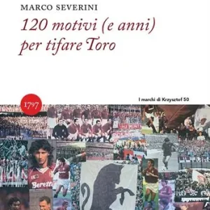 120 motivi (e anni) per tifare Toro Ultimissimo Modello