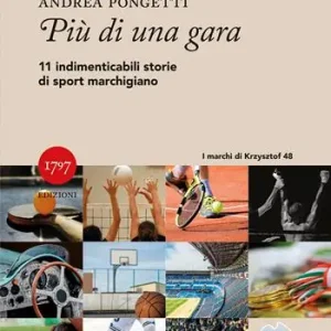 Più di una gara. Undici indimenticabili storie di sport marchigiano Prezzo Basso