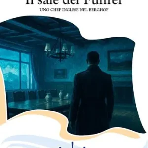 Reso Gratuito Il sale del Führer. Uno chef inglese nel Berghof