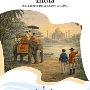 India. Sulle rotte delle nuove colonie Compra Oggi Stesso