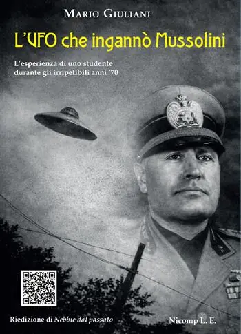 L‘UFO che ingannò Mussolini. L‘esperienza di uno studente durante gli irripetibili anni ‘70 Offerta Lampo