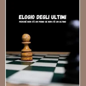 Elogio degli ultimi. Perché non c’è un primo se non c’è un ultimo Occasione