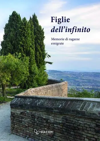 Le figlie dell‘infinito. Memorie di ragazze emigrate Consegna Rapida