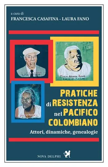 Must-Have Pratiche di resistenza nel Pacifico colombiano. Attori, dinamiche, genealogie