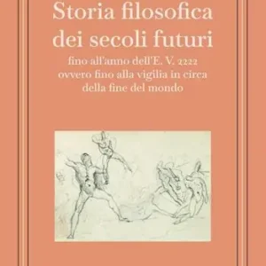 Storia filosofica dei secoli futuri. Ediz. integrale Offerta Del Giorno