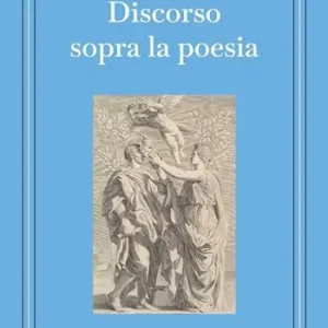 Discorso sopra la poesia. Ediz. integrale Soddisfatti O Rimborsati