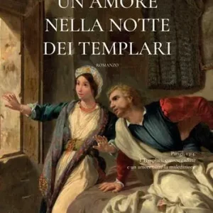 Scelto Dai Clienti Un amore nella notte dei Templari