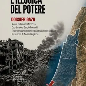 L‘illogica del potere. Dossier Gaza Di Tendenza