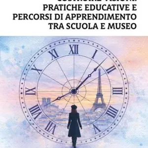 Costruire visioni. Pratiche educative e percorsi di apprendimento tra scuola e museo Saldi