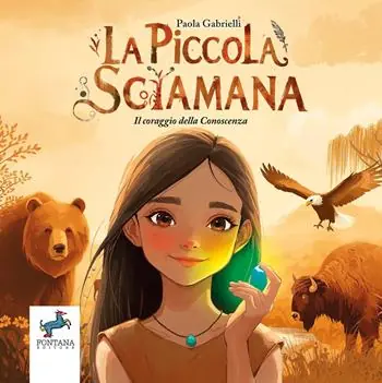 Offerta Lampo La piccola sciamana. Il coraggio della conoscenza