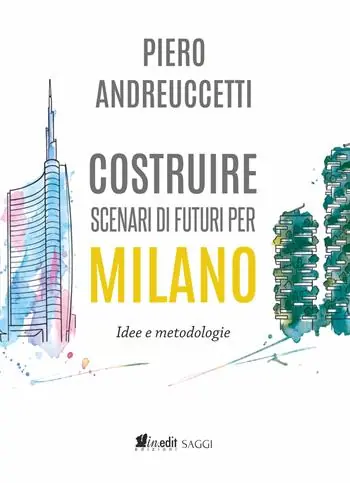 Acquista Ora Costruire scenari di futuri per Milano. Idee e metodologie