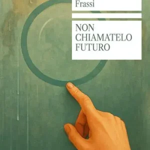 Prezzo Ridotto Non chiamatelo futuro