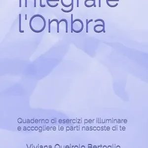 Integrare l‘ombra. Quaderno di esercizi per illuminare e accogliere le parti nascoste di te Nuova Collezione