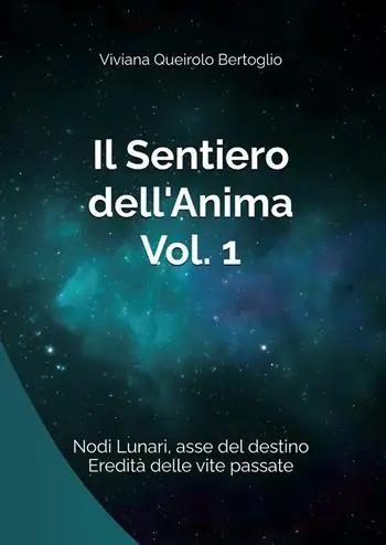 Il sentiero dell‘anima. Vol. 1 Nodi lunari, asse del destino, eredità delle vite passate Più Venduto