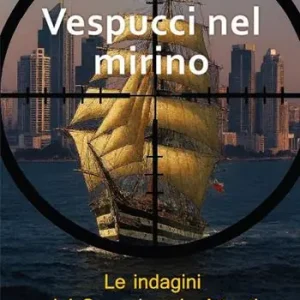Vespucci nel mirino. L‘ottava indagine del commissario Attenti Scelto Dai Clienti