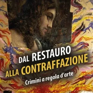 Miglior Prezzo Dal restauro alla contraffazione. Crimini a regola d‘arte. Ediz. illustrata