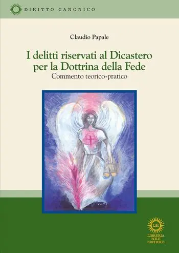 I delitti riservati al Dicastero per la Dottrina della Fede. Commento teorico-pratico Professionale