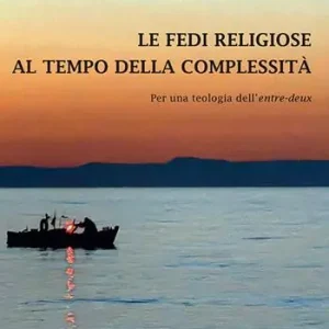 Occasione Le fedi religiose al tempo della complessità. Per una teologia dell‘«entre-deux»