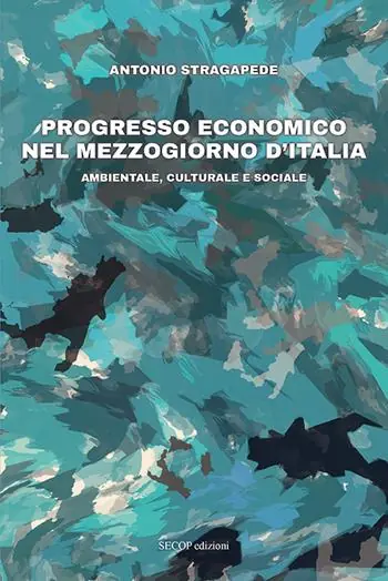 Non Perdere Progresso economico nel Mezzogiorno d‘Italia. Ambientale, culturale e sociale