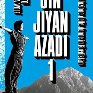 Jin Jiyan Azadi. La rivoluzione delle donne in Kurdistan. Vol. 1 Prezzo Basso