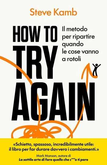How to try again. Il metodo per ripartire quando le cose vanno a rotoli Occasione Imperdibile
