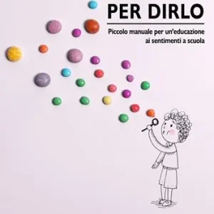 Ultima Occasione Le parole per dirlo. Educare ai sentimenti a scuola
