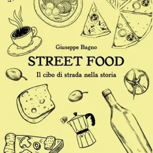 Street food. Il cibo di strada nella storia Direttamente Dal Produttore