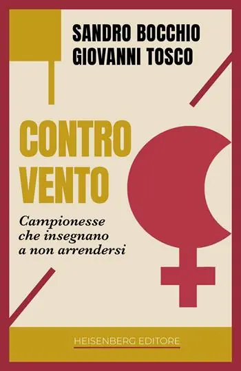 Acquista Ora Controvento. Campionesse che insegnano a non arrendersi