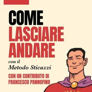 Occasione Come lasciare andare con il Metodo Sticazzi