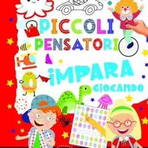 Piccoli pensatori. Impara giocando. Libro con giochi. Ediz. a colori Ultima Occasione