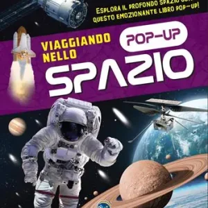 Solo Oggi Viaggiando nello spazio. Ediz. a colori