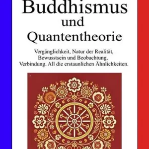 Buddhismus und quantentheorie. Vergänglichkeit, natur der realität, bewusstsein und beobachtung, verbindung. All die erstaunlichen Ähnlichkeiten Ultimissimo Modello