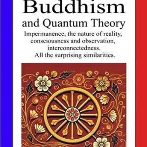 Buddhism and quantum theory. Impermanence, the nature of reality, consciousness and observation, interconnectedness. All the surprising similarities Spedito Oggi