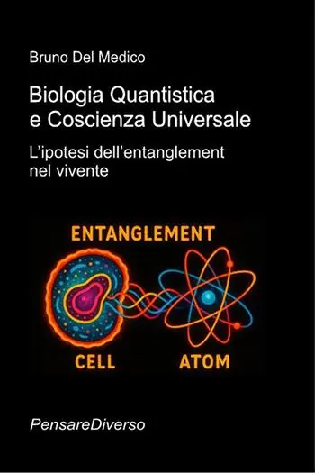 Consegna Rapida Biologia quantistica e coscienza universale. L’ipotesi dell’entanglement nel vivente
