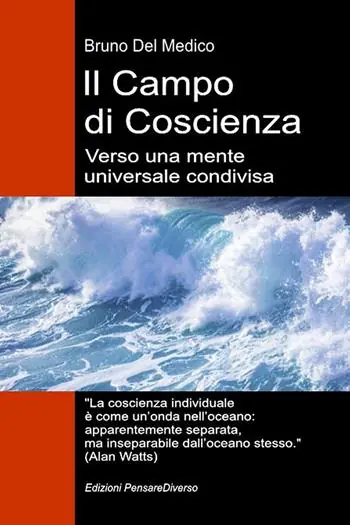 Direttamente Dal Produttore Il campo di coscienza. Verso una mente universale condivisa. La nuova teoria dei campi trasforma la coscienza individuale in una realtà cosmica