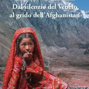 Offerta Speciale Dal silenzio del Veneto al grido dell‘Afghanistan