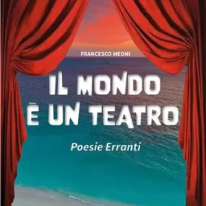 Il mondo è un teatro. Poesie erranti. Ediz. illustrata Subito Disponibile