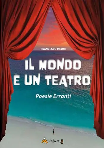 Il mondo è un teatro. Poesie erranti. Ediz. illustrata Subito Disponibile