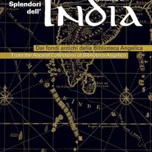 Splendori dell’India. Dai fondi antichi della Biblioteca Angelica. Ediz. multilingue Soddisfatti O Rimborsati