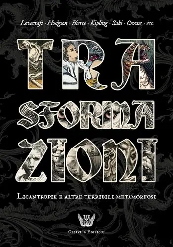 Trasformazioni. Licantropie e altre terribili metamorfosi Ultimissimo Modello